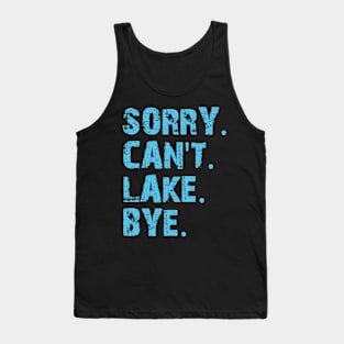 Sorry Can't Lake Bye Tank Top